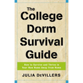 The College Dorm Survival Guide – How to Survive & Thrive in Your New Home Away from Home (Paperback)