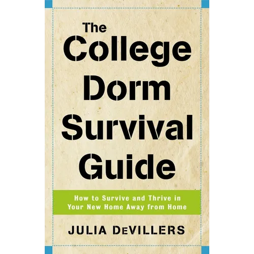 The College Dorm Survival Guide – How to Survive & Thrive in Your New Home Away from Home (Paperback)